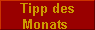  Tipp des 
Monats 